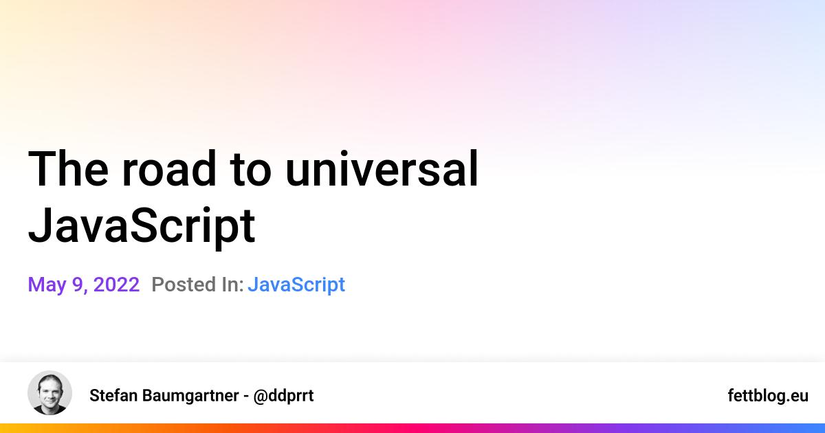 The road to universal JavaScript