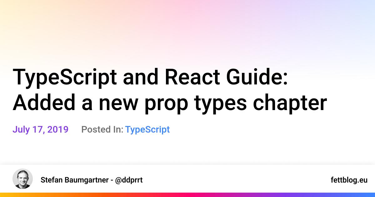 TypeScript And React Guide: Added A New Prop Types Chapter