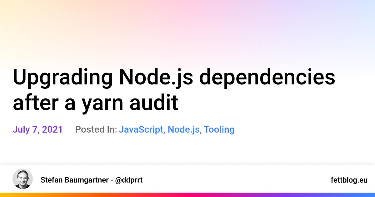 Upgrading Node.js dependencies after a yarn audit